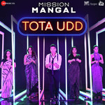Tota Udd - Mission Mangal Mp3 Song